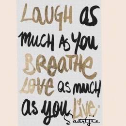 laugh as much as you breathe